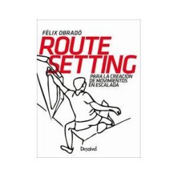 Ediciones Desnivel, S. L Route Setting Para La Creación De Movimientos En Escalada