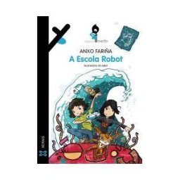 Edicións Xerais A Escola Robot