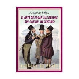 Ediciones Espuela de Plata El Arte De Pagar Sus Deudas Sin Gastar Un Céntimo