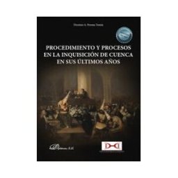 Editorial Dykinson, S.L. Procedimiento Y Procesos En La Inquisición De Cuenca En Sus últimos Años