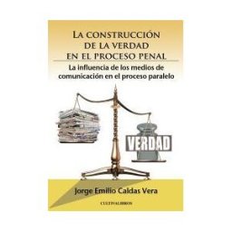 Cultiva Libros S.L. La Construcción De La Verdad En El Proceso Penal