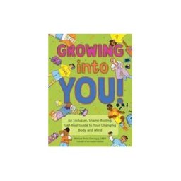 QUIRK BOOKS Growing Into You!: An Inclusive, Shame-busting, Get-real Guide To Your Changing Body And Mind