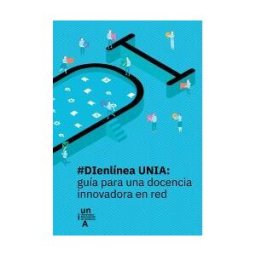 Universidad Internacional de Andalucía #dienlínea Unia: Guía Para Una Docencia Innovadora En Red