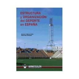 Wanceulen Editorial S.L. Estructura Y Organización Del Deporte En España