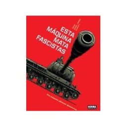 Norma Editorial, S.A. Esta Máquina Mata Fascistas