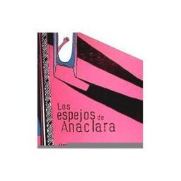 FONDO CULTURA ECONOMICA Espejos De Anaclara,los