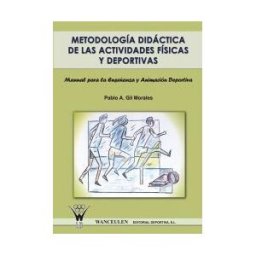 Wanceulen Editorial S.L. Metodología Didáctica De Las Actividades Físicas Y Deportivas. Manual Para La Enseñanza Y Animación Deportiva