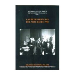 Consejo Superior de Investigaciones Cientificas Las Redes Hispanas Del Arte Desde 1900