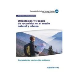 Editorial MAD Uf0729 Orientación Y Trazado De Recorridos En El Medio Natural Y Urbano. Certificado De Profesionalidad Interpretación Y