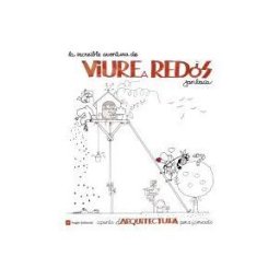 Angle Editorial La Increble Aventura De Viure A Redós: Apunts D'arquitectura Per A No Iniciats