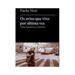 VASO ROTO EDICIONES Anna Akmatova. Os Aviso Que Vivo Por última Vez