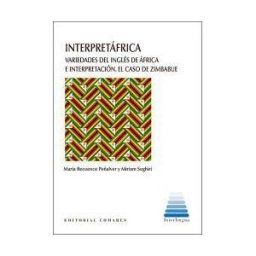 Editorial Comares Interpretáfrica: Variedades Del Inglés De áfrica E Interpretación. El Caso De Zimbabue