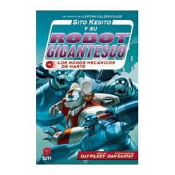 EDICIONES SM Sito Kesito Y Su Robot Gigantesco Contra Los Monos Mecánicos De Marte