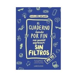 Larousse El Cuaderno Donde Por Fin Me Puedo Expresar Sin Filtros. Mi Yo