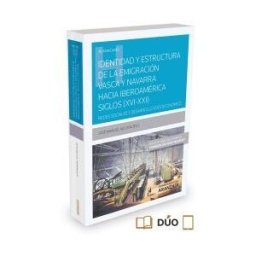 Editorial Aranzadi Identidad Y Estructura De La Emigración Vasca Y Navarra Hacia Iberoamérica (siglos Xvi-xxi) : Redes Sociales Y Desarrollo