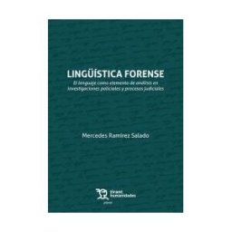 Tirant Humanidades Lingística Forense: El Lenguaje Como Elemento De Análisis En Investigaciones Policiales Y Procesos Judiciales