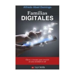 Ediciones Palabra, S.A. Familias Digitales : Claves Y Consejos Para Convivir En Una Sociedad En Red