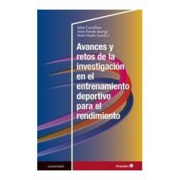 Editorial Octaedro, S.L. Avances Y Retos De La Investigación En El Entrenamiento Deportivo Para El Rendimiento