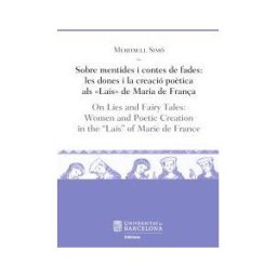 Publicacions i Edicions de la Universitat de Barcelona Sobre Mentides I Contes De Fades: Les Dones I La Creació Potica Als Lais De Maria De Frana