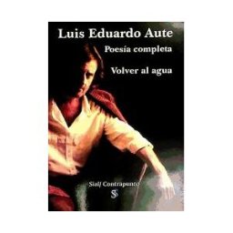 Sial Ediciones Volver Al Agua (1970-2006) : Poesía Completa