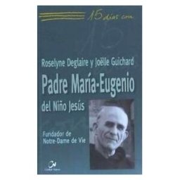 Editorial Ciudad Nueva El Padre María-eugenio Del Niño Jesús