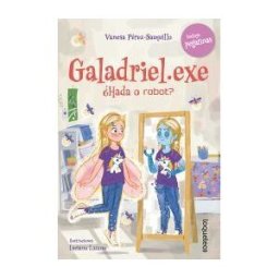 Santillana Educación, S.L. Galadriel.exe hada O Robot? Infjuv Ed24