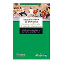 Editorial MAD Recetario Lúdico De Animación. Manual Para Profesionales De Actividades Físico-deportivas