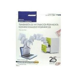 EDITORIAL CEP Manual De Transmisión De Información Por Medios Convencionales E Informáticos. Certificados De Profesionalidad. Operaciones De