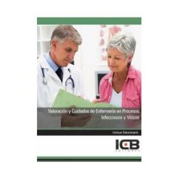 Interconsulting Bureau, S.L. (ICB Editores) Manual Valoración Y Cuidados De Enfermería En Procesos Infecciosos Y Víricos