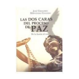 CANGREJO EDITORES Dos Caras Del Proceso De Paz De La Ilusion Al Caos