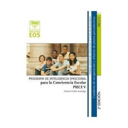 EOS (Instituto de Orientación Psicológica Asociados) Piece V. Inteligencia Emocional Para La Convivencia Escolar