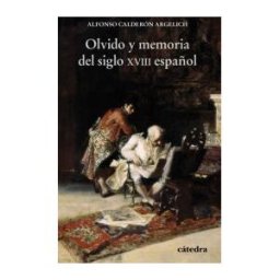 Cátedra Olvido Y Memoria Del Siglo Xviii