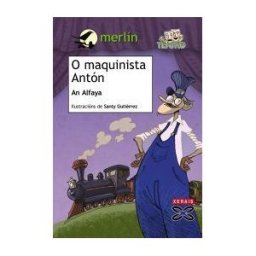 Edicións Xerais de Galicia, S.A. O Maquinista Antón