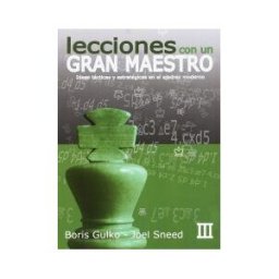 La Casa Del Ajedrez Lecciones De Un Gran Maestro Iii