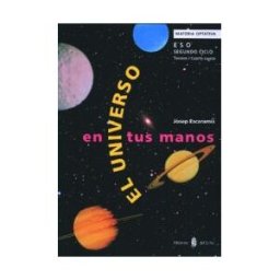 Ediciones del Serbal, S.A. El Universo En Tus Manos. Taller De Astronomía. Libro Del Alumno