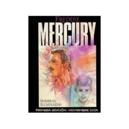 Editorial Palabras de Agua S.L. Freddie Mercury. Sombras Iluminadas.
