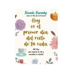 Ediciones Robinbook, S.L. Hoy Es El Primer Día Del Resto De Tu Vida: 1001 Ideas Para Mejorar Tu Vida Y Encontrar La Felicidad