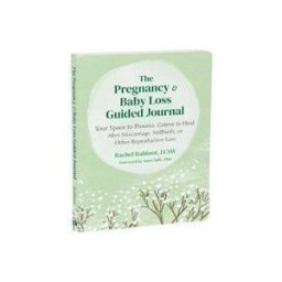 New Harbinger Publications The Pregnancy And Baby Loss Guided Journal: Your Space To Process, Grieve, And Heal After Miscarriage, Stillbirth, Or Other Reproductive Loss