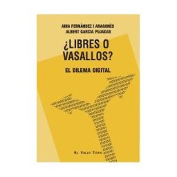 Ediciones de Intervención Cultural libres O Vasallos? : El Dilema Digital