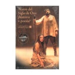 Teatro Del Siglo De Oro: historia O Poesía?