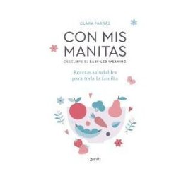 Zenith Con Mis Manitas. Descubre El Baby-led Weaning