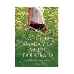 PUNTO ROJO EDITORIAL La Tierra Amada Y La Mujer Idolatrada