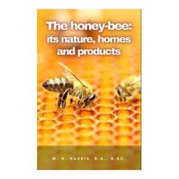 CERVANTES DIGITAL The Honey-bee: Its Nature, Homes And Products