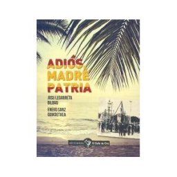 EDICIONES EL GALLO DE ORO Adiós, Madre Patria