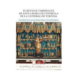 Publicacions i Edicions de la Universitat de Barcelona El Retaule Tabernacle De Santa Maria De L?estrella De La Catedral De Tortosa