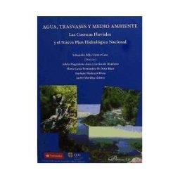 Editorial Dykinson, S.L. Agua Trasvases Y Medio Ambiente