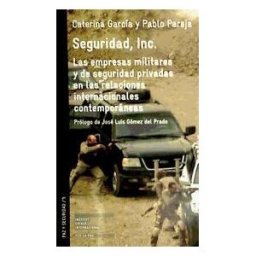 Edicions Bellaterra Seguridad, Inc.: Las Empresas Militares Y De Seguridad Privadas En Las Relaciones Internacionales Contemporáneas