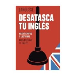 Larousse Desatasca Tu Inglés