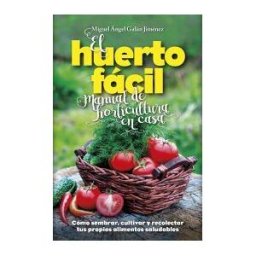 Arcopress Ediciones El Huerto Fácil. Manual De Horticultura En Casa