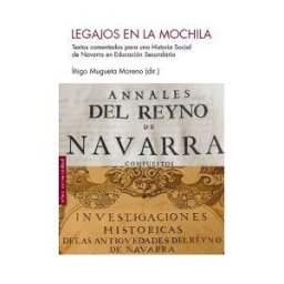 Sílex ediciones S.L. Legajos En La Mochila: Textos Comentados Para Una Historia Social De Navarra En Educación Secundaria